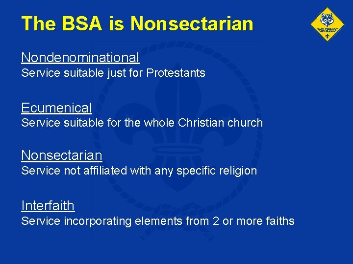 The BSA is Nonsectarian Nondenominational Service suitable just for Protestants Ecumenical Service suitable for