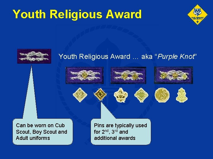 Youth Religious Award … aka “Purple Knot” Can be worn on Cub Scout, Boy