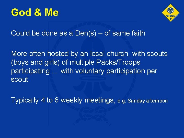 God & Me Could be done as a Den(s) – of same faith More