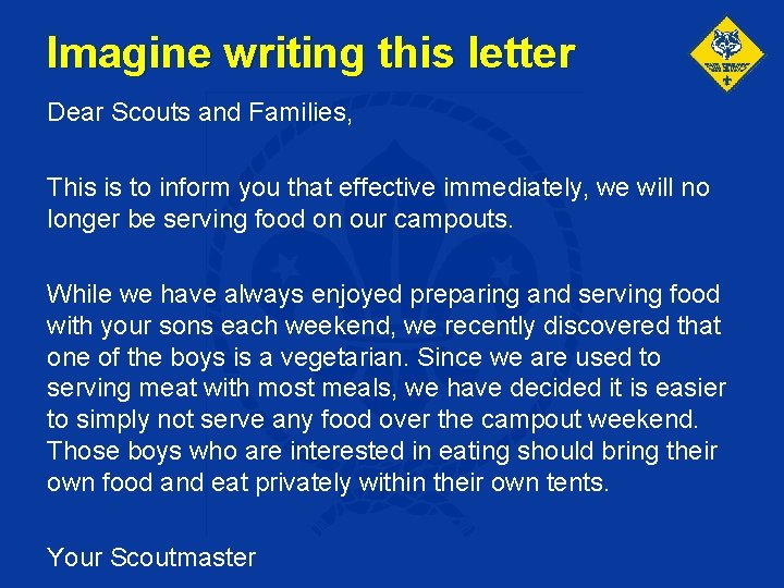 Imagine writing this letter Dear Scouts and Families, This is to inform you that