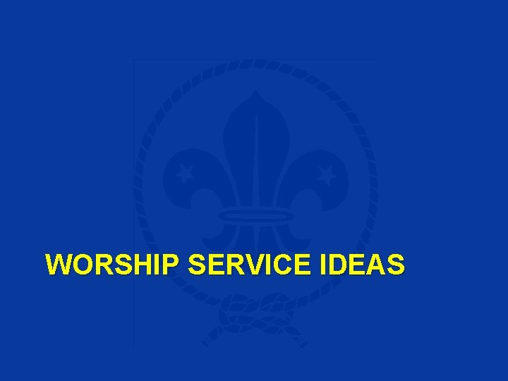 WORSHIP SERVICE IDEAS 