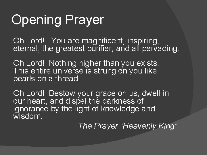 Opening Prayer Oh Lord! You are magnificent, inspiring, eternal, the greatest purifier, and all