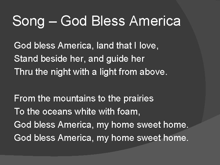 Song – God Bless America God bless America, land that I love, Stand beside