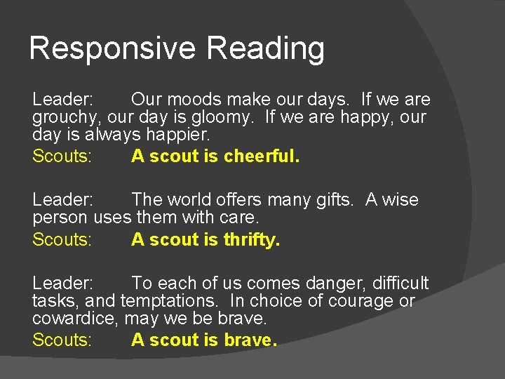 Responsive Reading Leader: Our moods make our days. If we are grouchy, our day