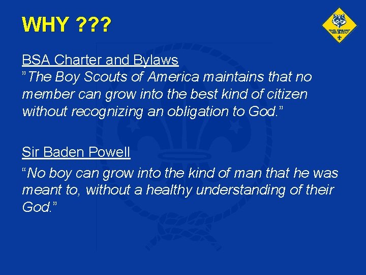WHY ? ? ? BSA Charter and Bylaws ”The Boy Scouts of America maintains