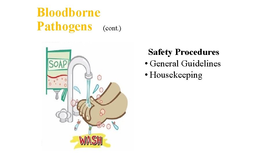 Bloodborne Pathogens (cont. ) Safety Procedures • General Guidelines • Housekeeping 
