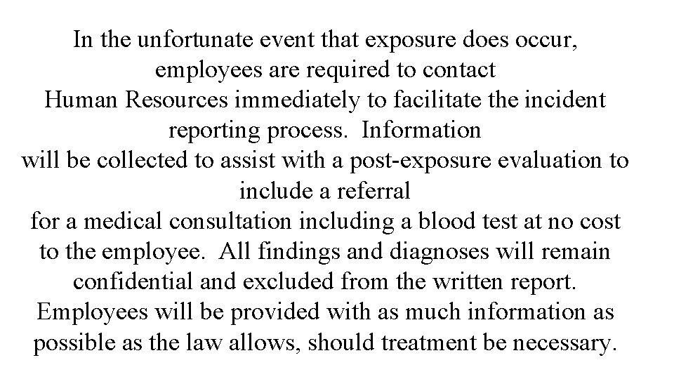 In the unfortunate event that exposure does occur, employees are required to contact Human