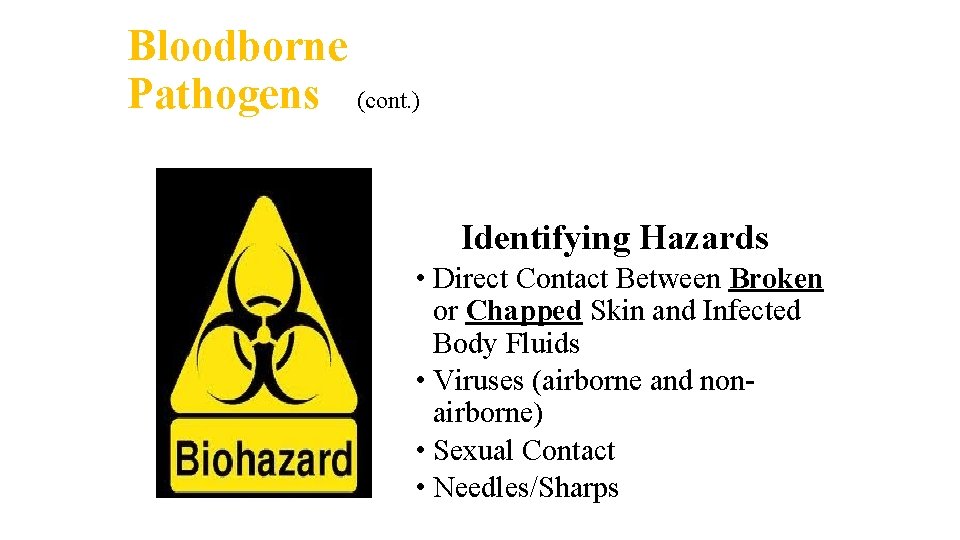 Bloodborne Pathogens (cont. ) Identifying Hazards • Direct Contact Between Broken or Chapped Skin