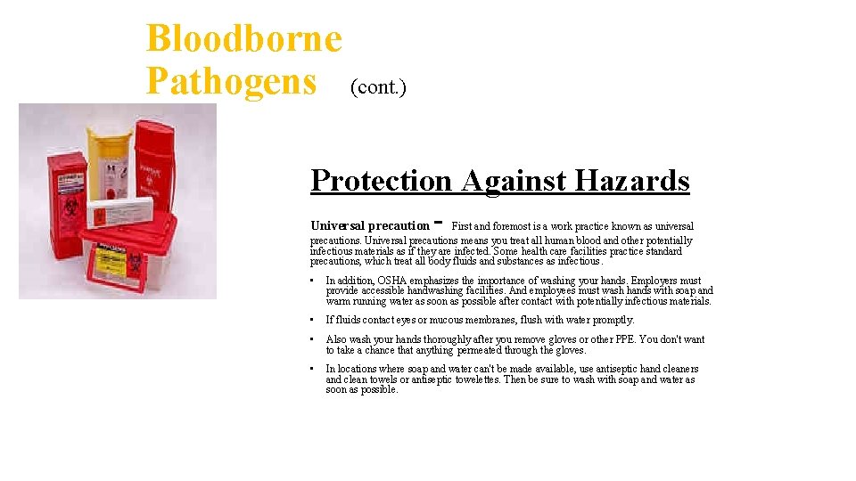 Bloodborne Pathogens (cont. ) Protection Against Hazards Universal precaution - First and foremost is