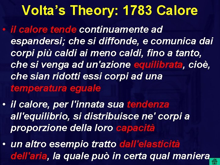 Volta’s Theory: 1783 Calore • il calore tende continuamente ad espandersi; che si diffonde,