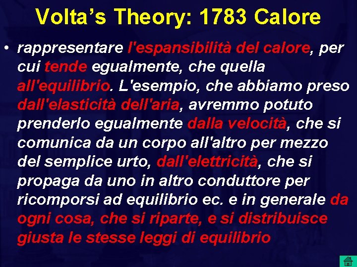 Volta’s Theory: 1783 Calore • rappresentare l'espansibilità del calore, per cui tende egualmente, che