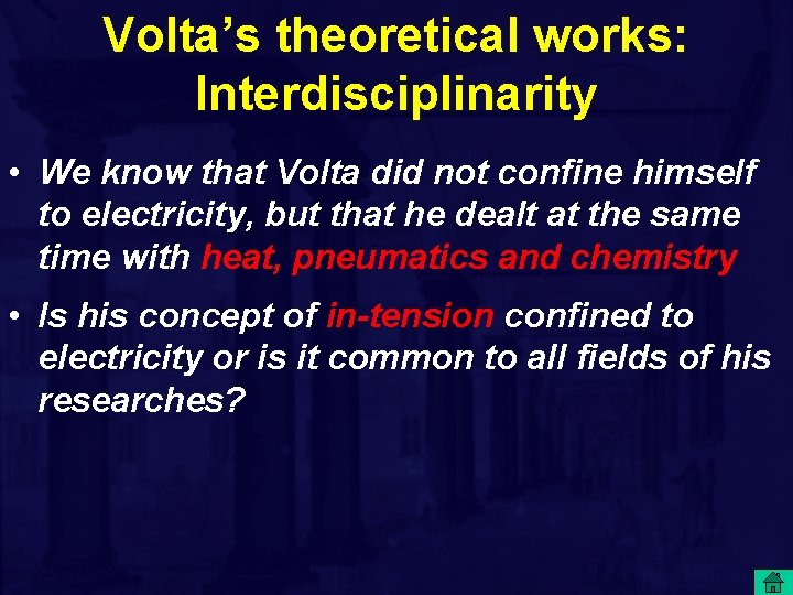 Volta’s theoretical works: Interdisciplinarity • We know that Volta did not confine himself to