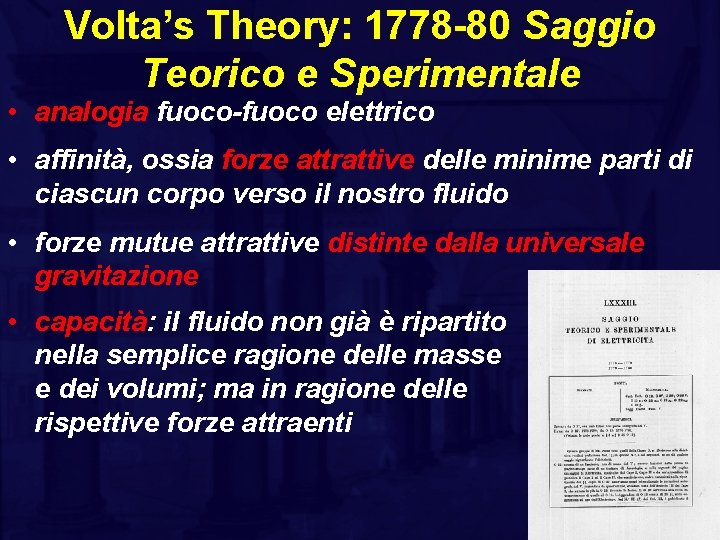 Volta’s Theory: 1778 -80 Saggio Teorico e Sperimentale • analogia fuoco-fuoco elettrico • affinità,