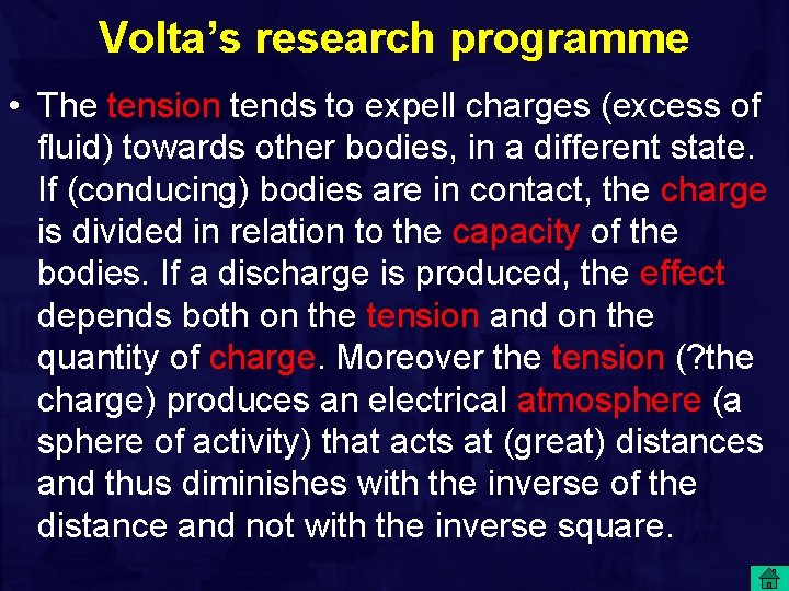 Volta’s research programme • The tension tends to expell charges (excess of fluid) towards