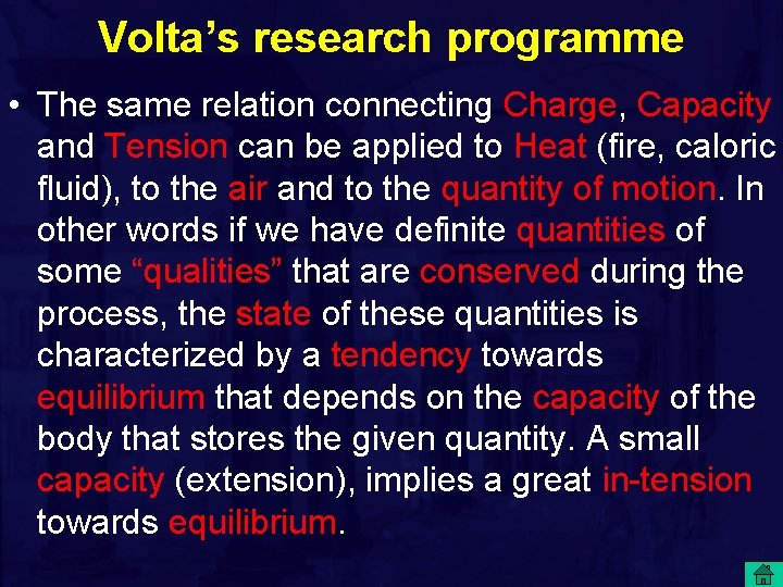 Volta’s research programme • The same relation connecting Charge, Capacity and Tension can be
