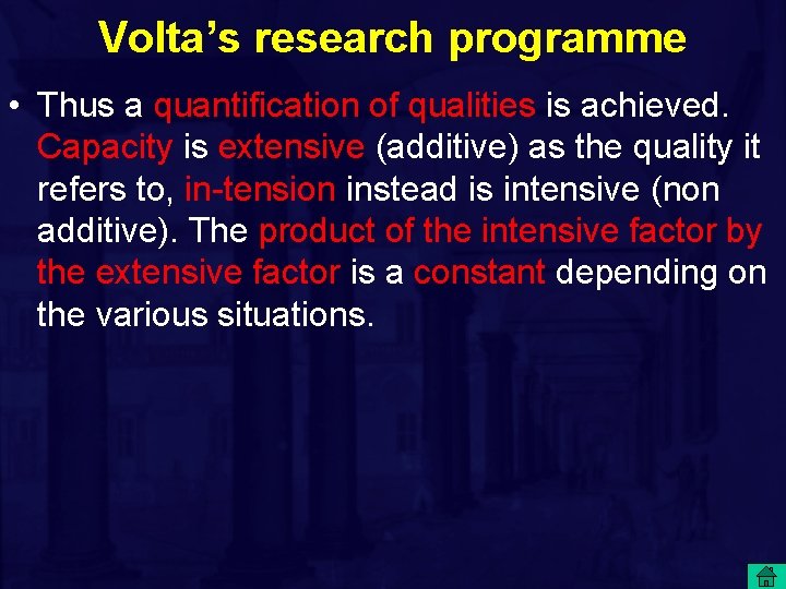Volta’s research programme • Thus a quantification of qualities is achieved. Capacity is extensive