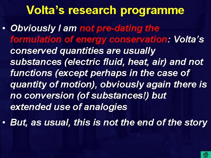 Volta’s research programme • Obviously I am not pre-dating the formulation of energy conservation: