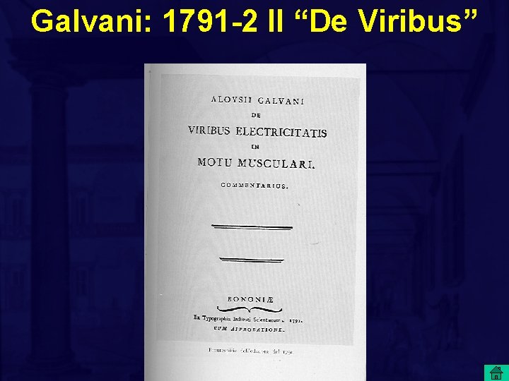 Galvani: 1791 -2 Il “De Viribus” 