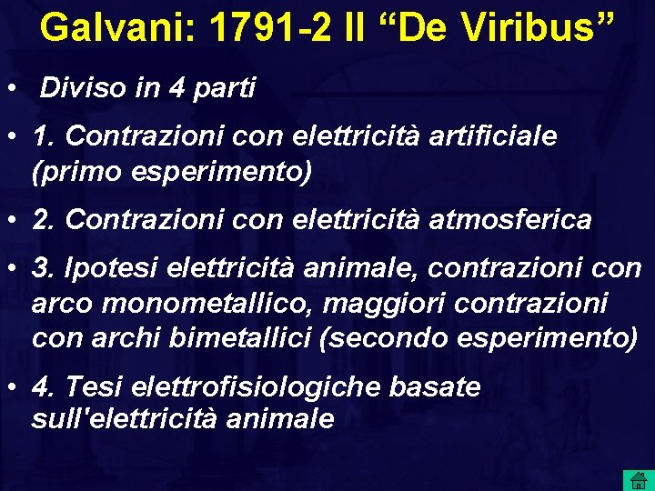 Galvani: 1791 -2 Il “De Viribus” • Diviso in 4 parti • 1. Contrazioni