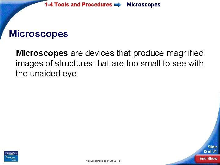 1 -4 Tools and Procedures Microscopes are devices that produce magnified images of structures