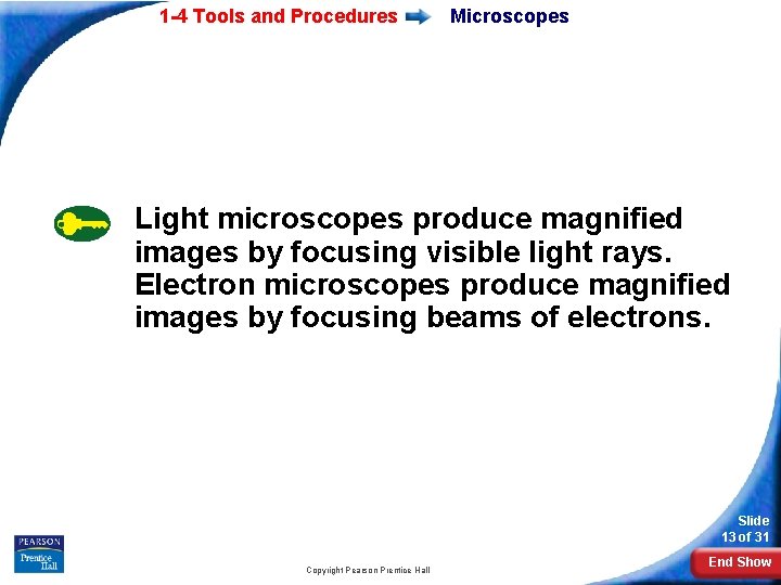 1 -4 Tools and Procedures Microscopes Light microscopes produce magnified images by focusing visible