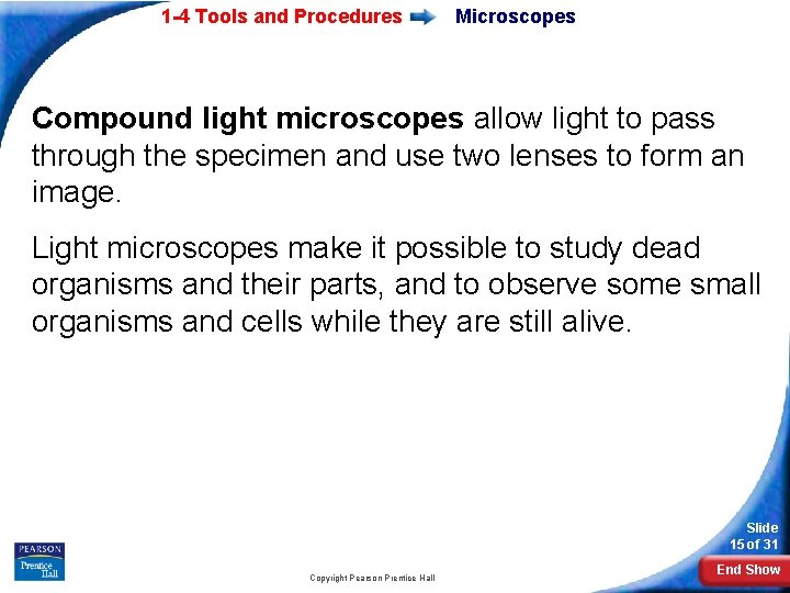 1 -4 Tools and Procedures Microscopes Compound light microscopes allow light to pass through
