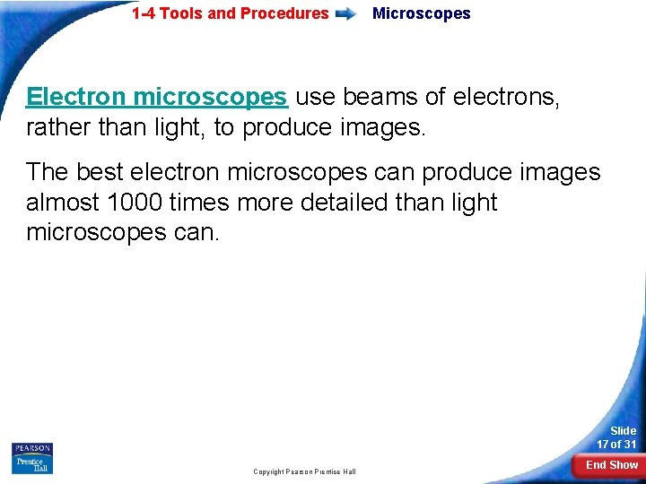 1 -4 Tools and Procedures Microscopes Electron microscopes use beams of electrons, rather than