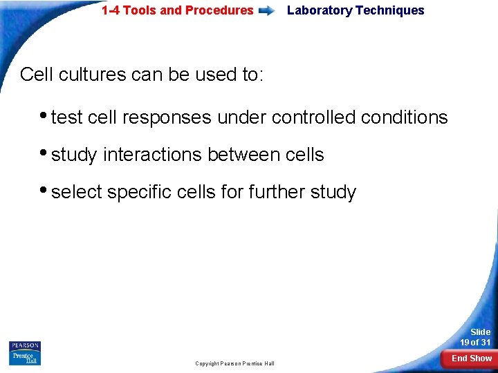 1 -4 Tools and Procedures Laboratory Techniques Cell cultures can be used to: •
