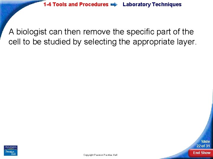 1 -4 Tools and Procedures Laboratory Techniques A biologist can then remove the specific