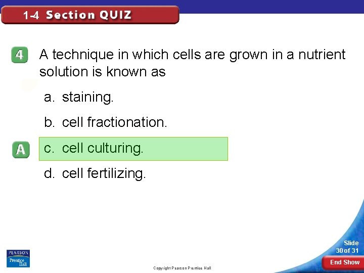 1 -4 A technique in which cells are grown in a nutrient solution is