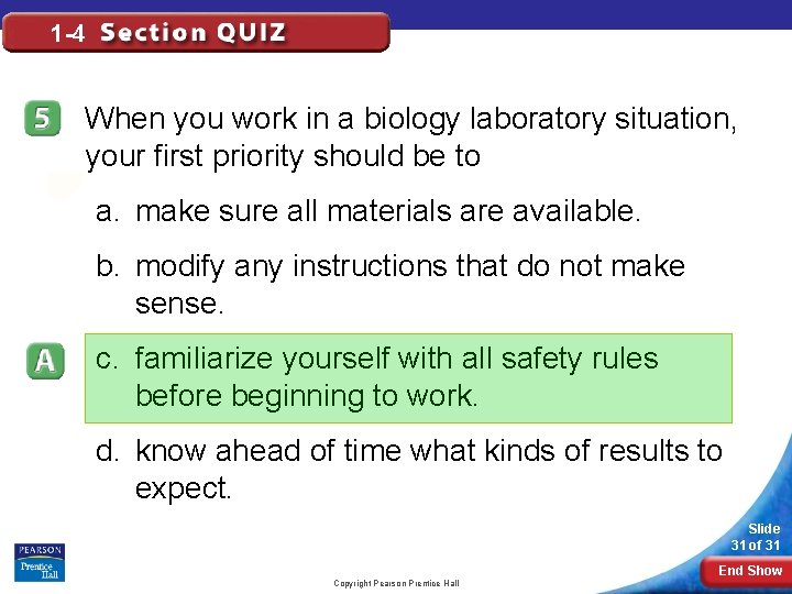 1 -4 When you work in a biology laboratory situation, your first priority should