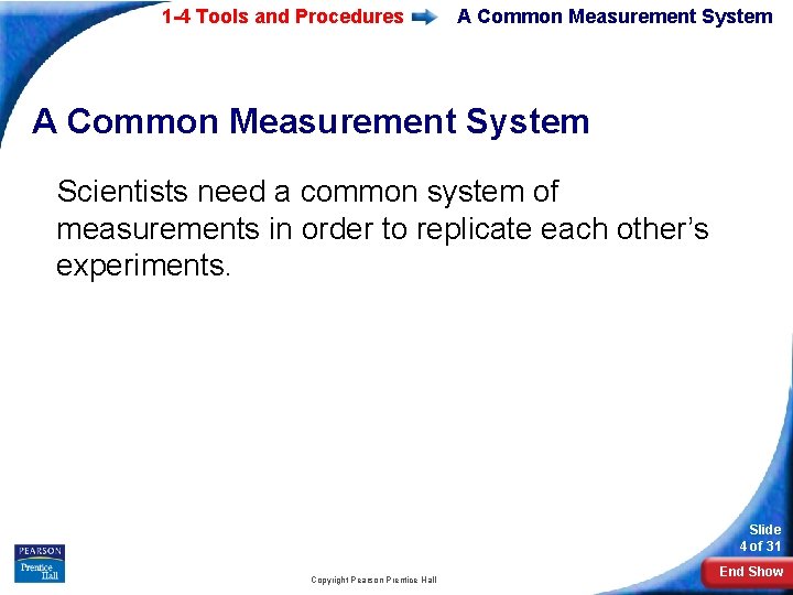 1 -4 Tools and Procedures A Common Measurement System Scientists need a common system