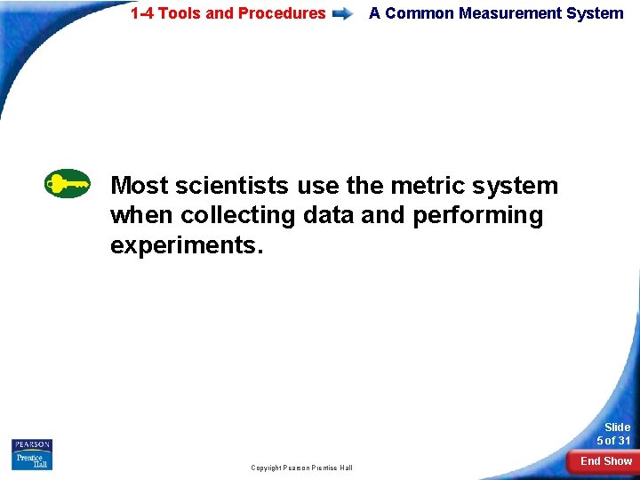 1 -4 Tools and Procedures A Common Measurement System Most scientists use the metric