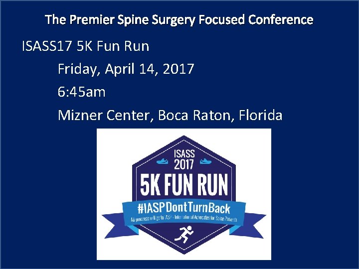 The Premier Spine Surgery Focused Conference ISASS 17 5 K Fun Run Friday, April