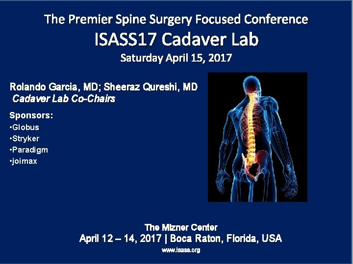 The Premier Spine Surgery Focused Conference ISASS 17 Cadaver Lab Saturday April 15, 2017