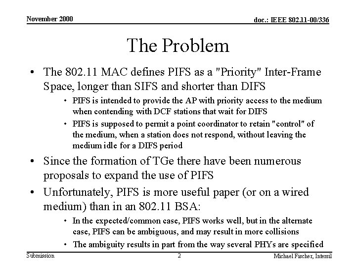 November 2000 doc. : IEEE 802. 11 -00/336 The Problem • The 802. 11