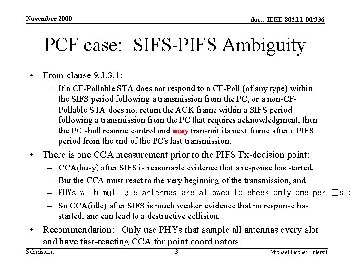 November 2000 doc. : IEEE 802. 11 -00/336 PCF case: SIFS-PIFS Ambiguity • From