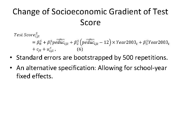 Change of Socioeconomic Gradient of Test Score • Standard errors are bootstrapped by 500