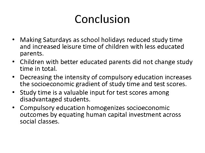 Conclusion • Making Saturdays as school holidays reduced study time and increased leisure time