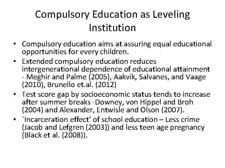 Compulsory Education as Leveling Institution • Compulsory education aims at assuring equal educational opportunities