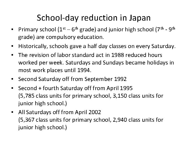 School-day reduction in Japan • Primary school (1 st – 6 th grade) and