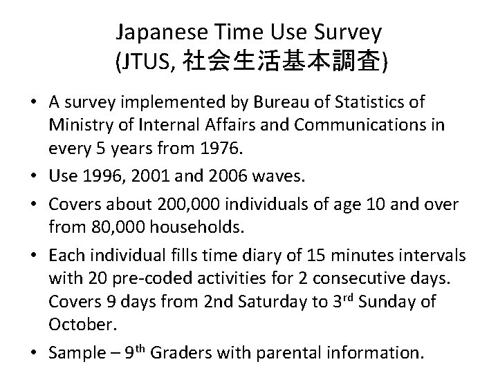 Japanese Time Use Survey (JTUS, 社会生活基本調査) • A survey implemented by Bureau of Statistics