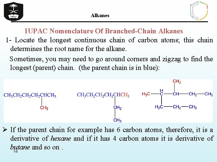 Alkanes IUPAC Nomenclature Of Branched-Chain Alkanes 1 - Locate the longest continuous chain of