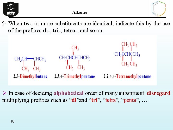 Alkanes 5 - When two or more substituents are identical, indicate this by the