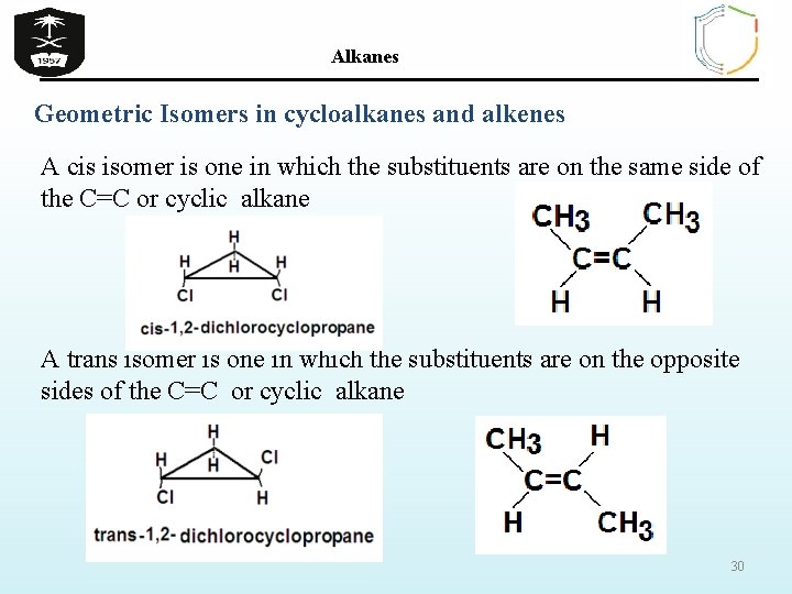 Alkanes Geometric Isomers in cycloalkanes and alkenes A cis isomer is one in which