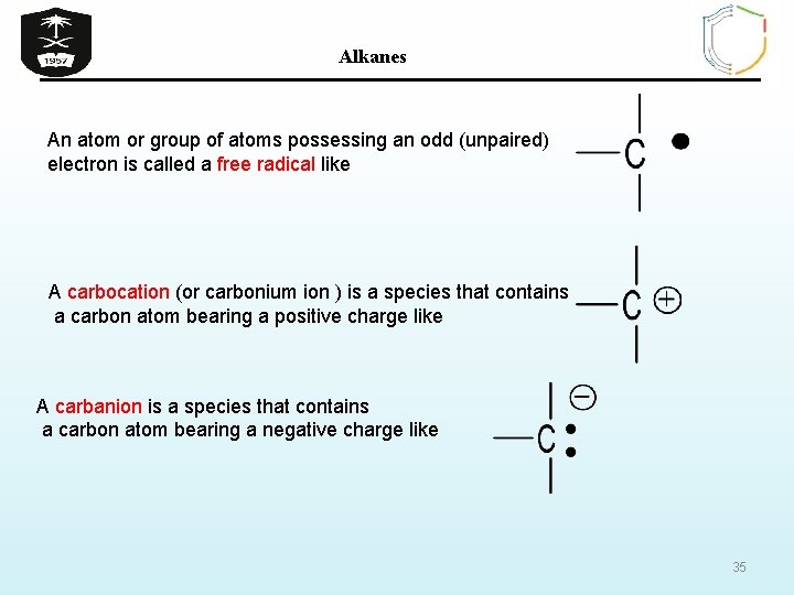 Alkanes An atom or group of atoms possessing an odd (unpaired) electron is called