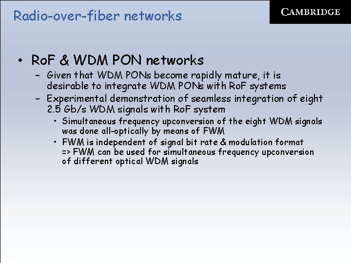 Radio-over-fiber networks • Ro. F & WDM PON networks – Given that WDM PONs