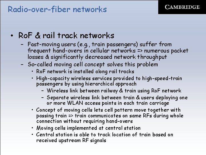 Radio-over-fiber networks • Ro. F & rail track networks – Fast-moving users (e. g.