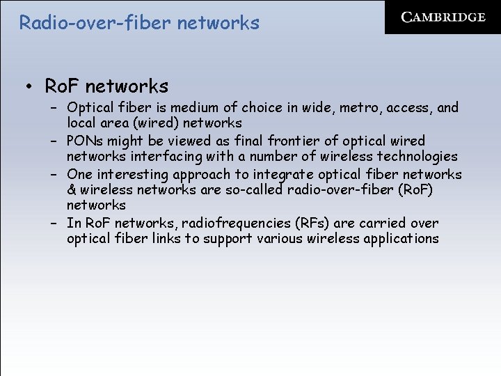 Radio-over-fiber networks • Ro. F networks – Optical fiber is medium of choice in