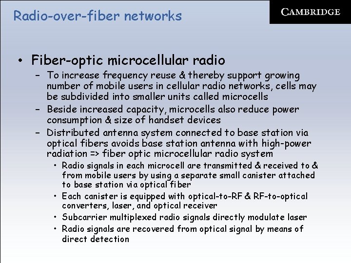 Radio-over-fiber networks • Fiber-optic microcellular radio – To increase frequency reuse & thereby support